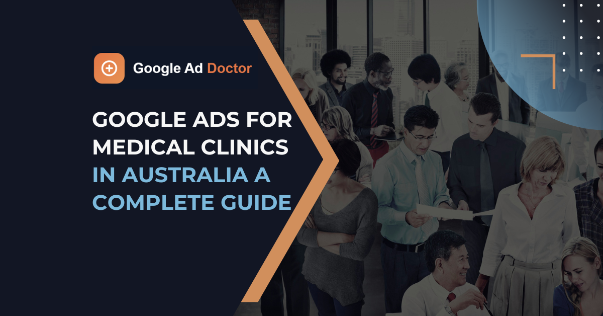 Google Ads for Medical Clinics in Australia: A Complete Guide